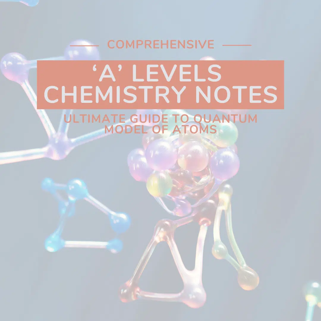Molecular structures and atoms illustration with text overlay: "Comprehensive 'A' Levels Chemistry Notes, Ultimate Guide to Quantum Model of Atoms.